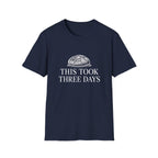 This Took 3 Days T-Shirt