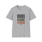 Books Require Attention T-Shirt