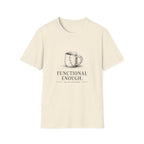 Functional Enough T-Shirt