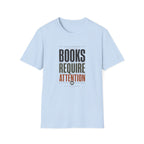 Books Require Attention T-Shirt