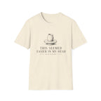 Easier in Head T-Shirt