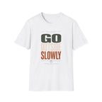 Go Outside Slowly T-Shirt