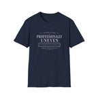 Professionally Uneven T-Shirt