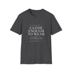 Close Enough T-Shirt