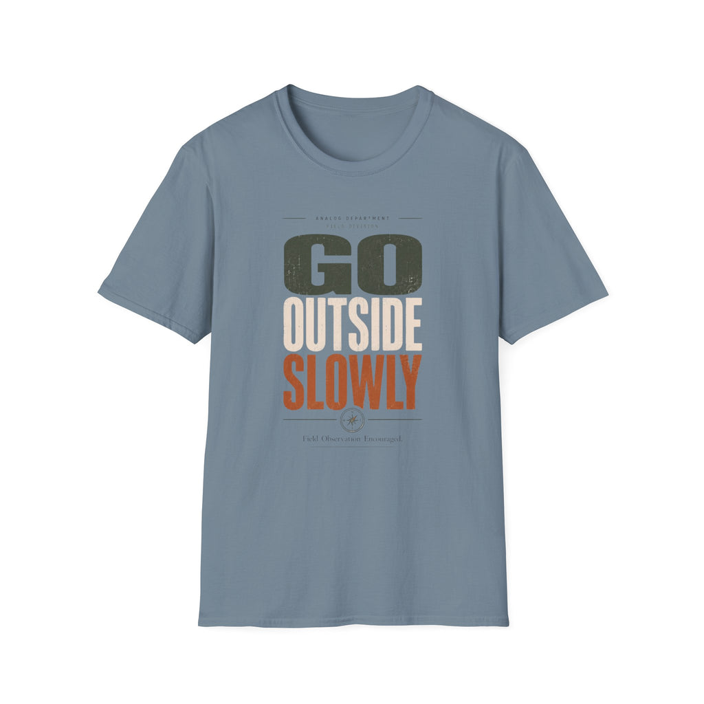 Go Outside Slowly T-Shirt