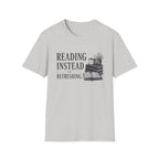 Reading Instead T-Shirt