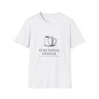 Functional Enough T-Shirt