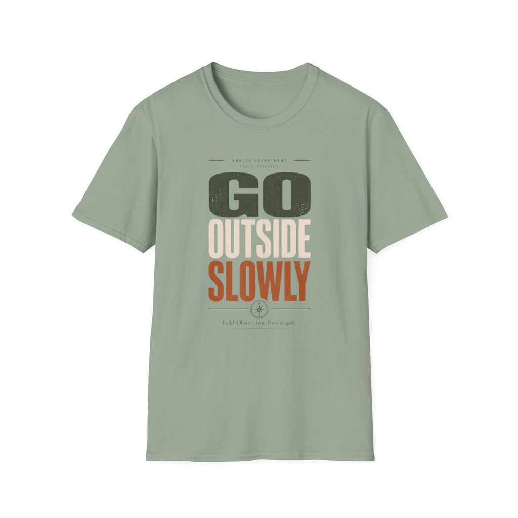Go Outside Slowly T-Shirt