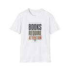 Books Require Attention T-Shirt