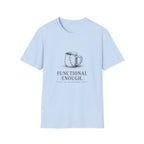 Functional Enough T-Shirt