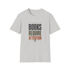 Books Require Attention T-Shirt