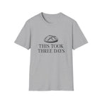 This Took 3 Days T-Shirt