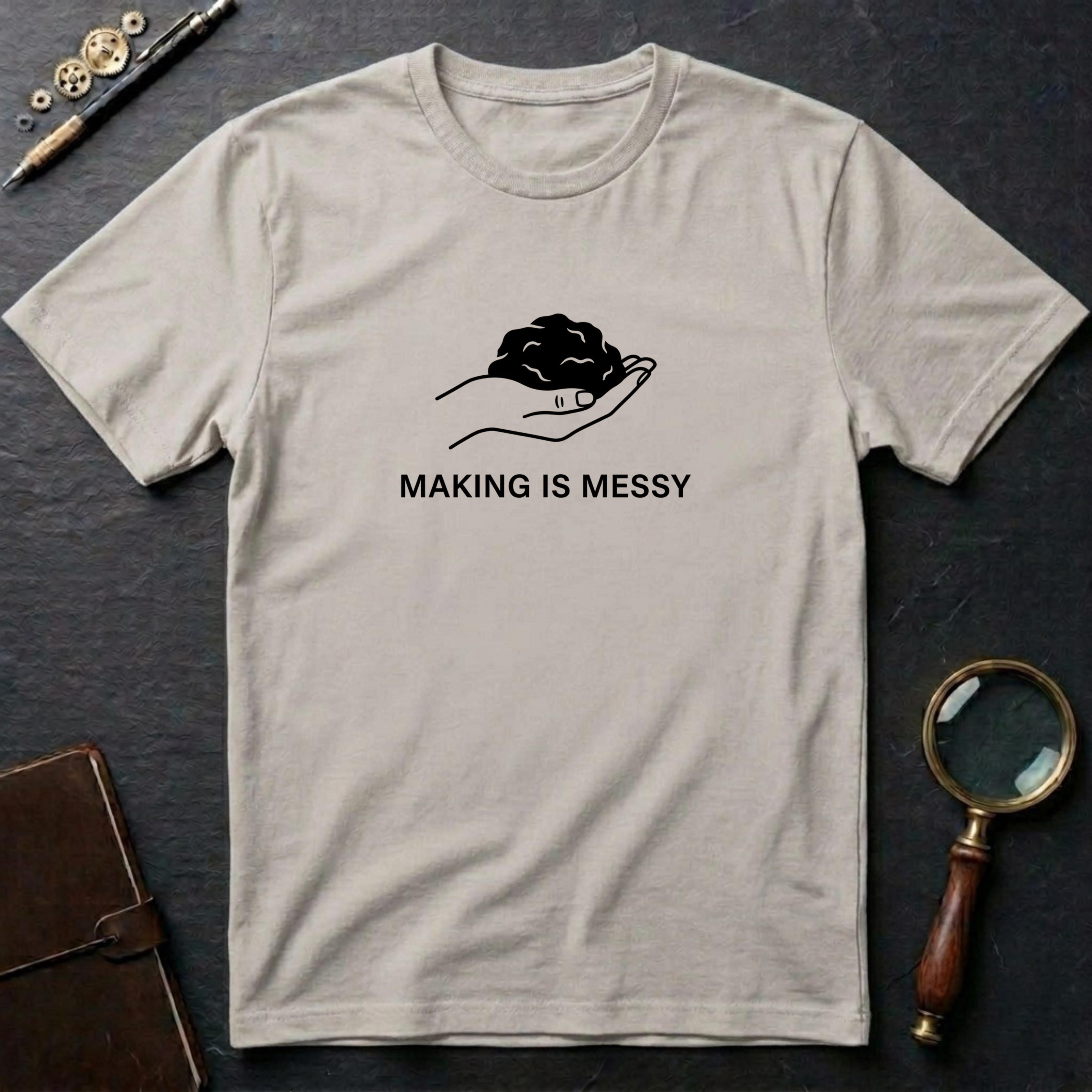 Making is Messy T-Shirt
