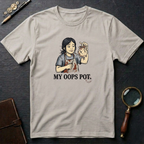 My Oops Pot T-Shirt