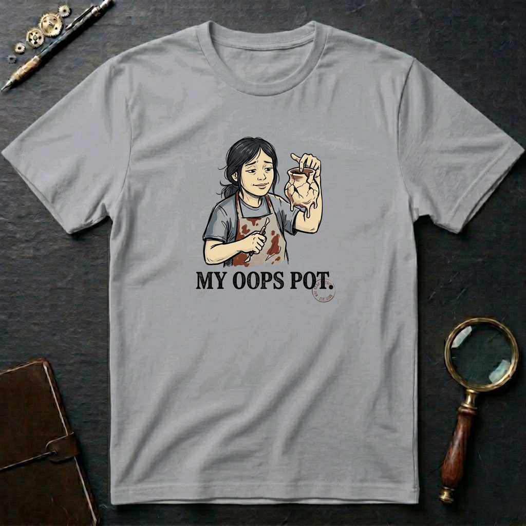 My Oops Pot T-Shirt