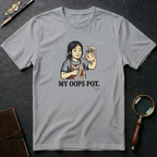 My Oops Pot T-Shirt